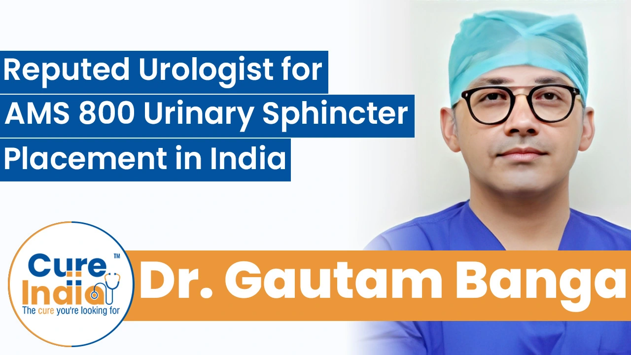 Dr. Gautam Banga-Reputed Urologist for AMS 800 Urinary Sphincter Placement in India